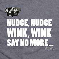 Nudge Nudge Wink Wink – Monty Python T Shirt (£14.99)